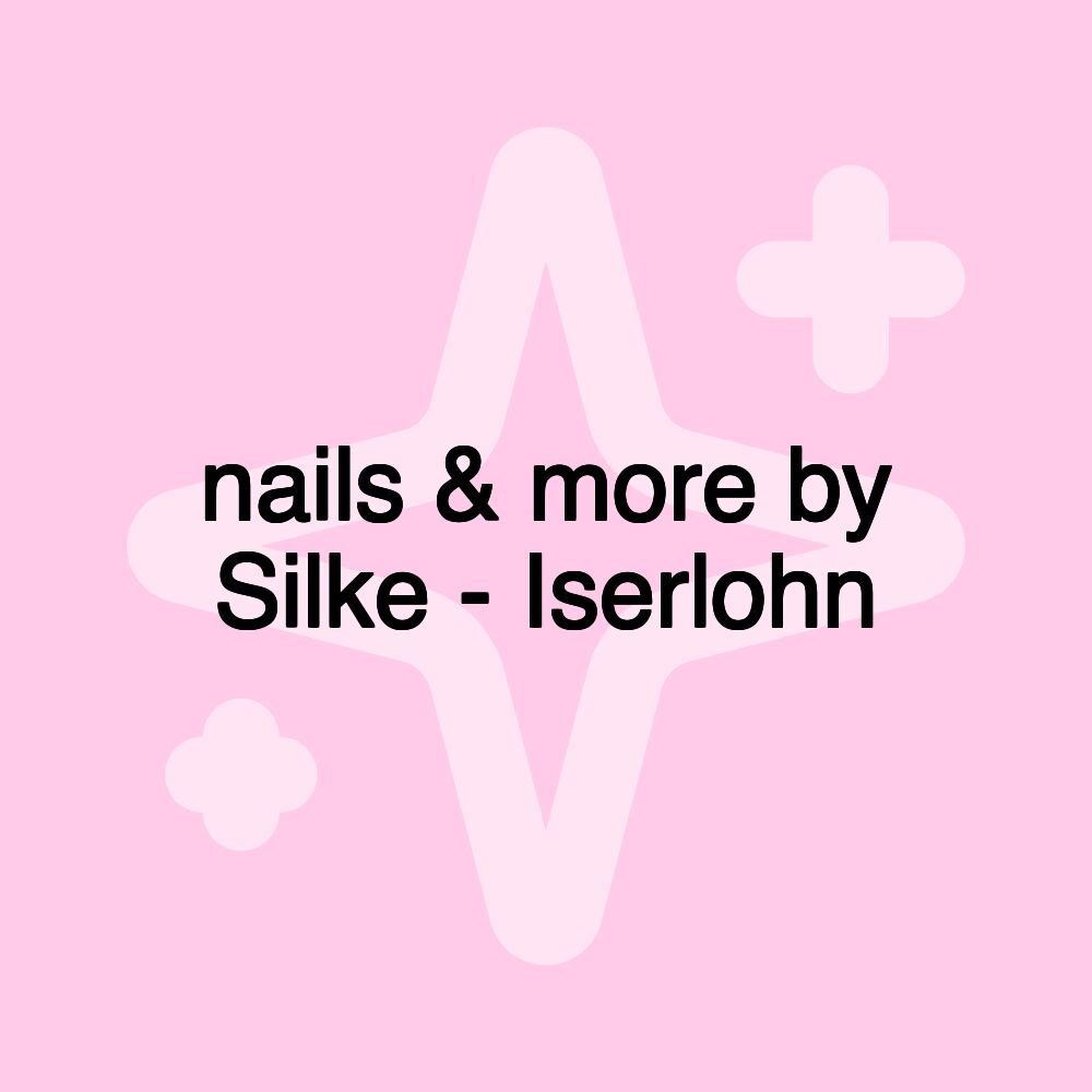 nails & more by Silke - Iserlohn