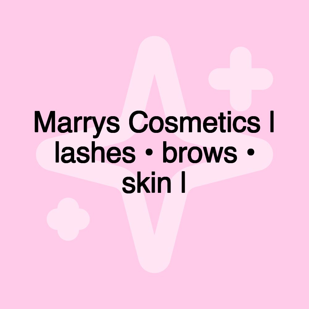 Marrys Cosmetics | lashes • brows • skin |