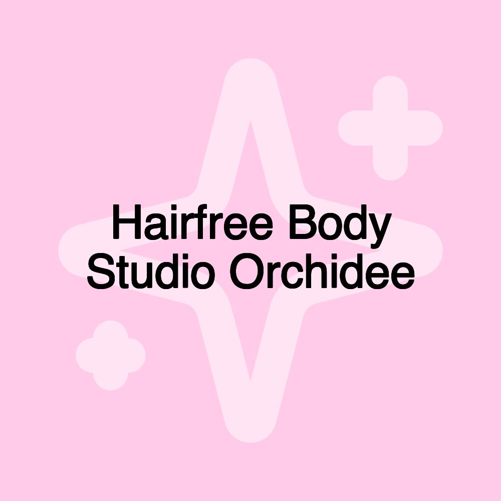 Hairfree Body Studio Orchidee