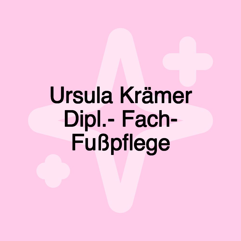 Ursula Krämer Dipl.- Fach- Fußpflege