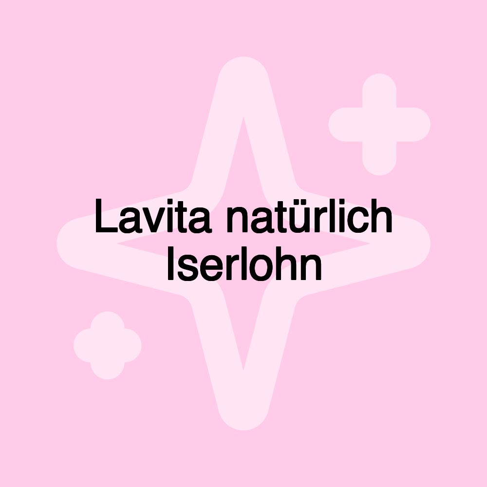 Lavita natürlich Iserlohn