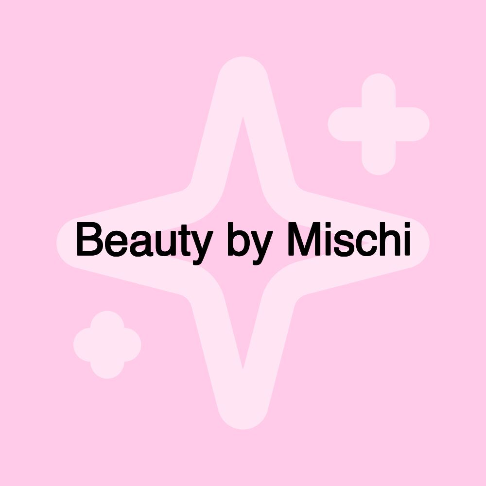 Beauty by Mischi