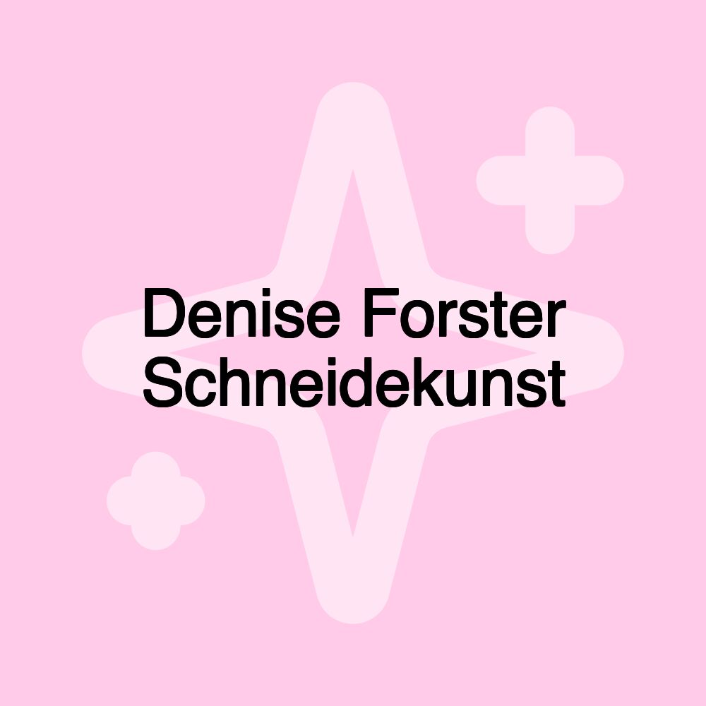 Denise Forster Schneidekunst