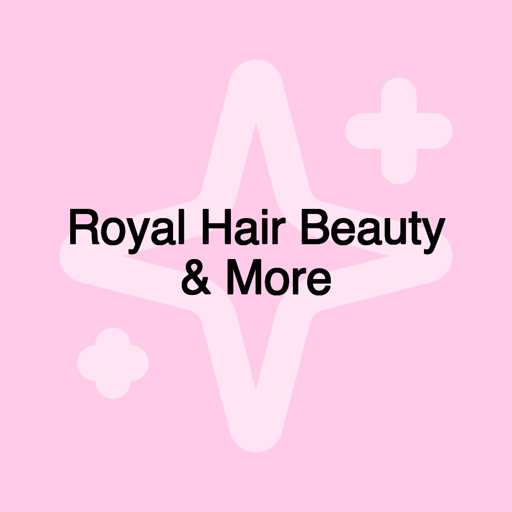 Royal Hair Beauty & More