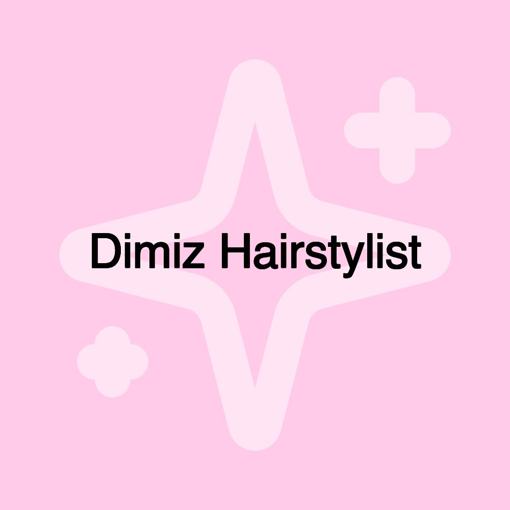 Dimiz Hairstylist