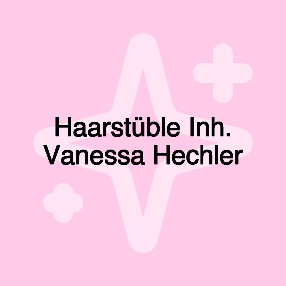 Haarstüble Inh. Vanessa Hechler