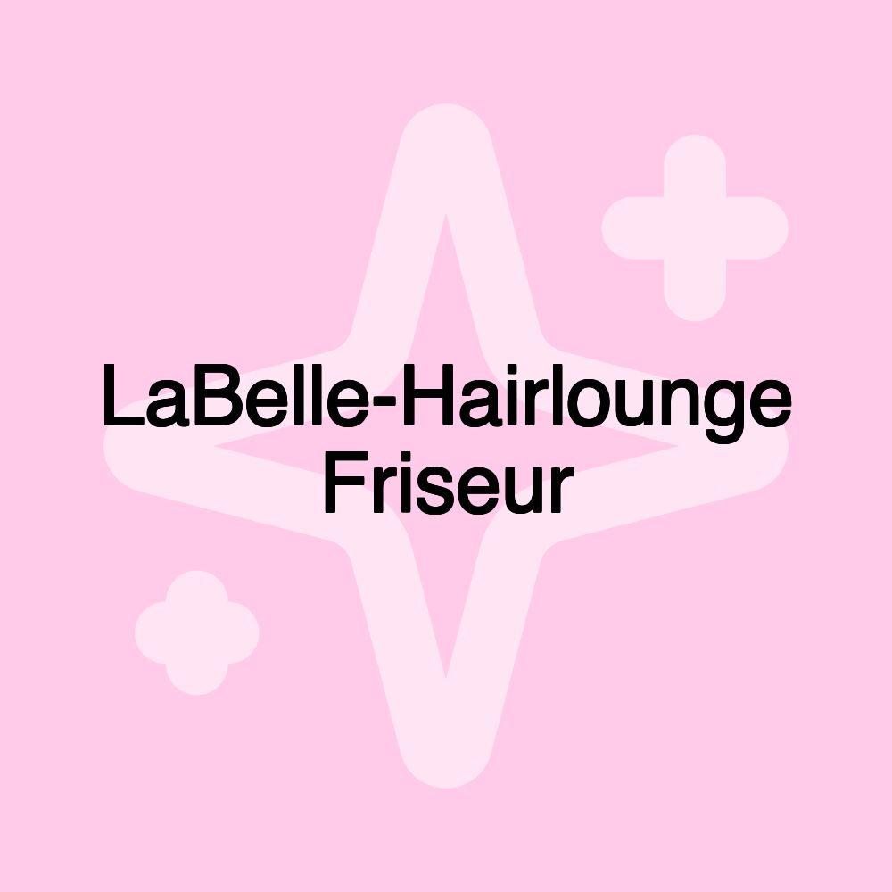 LaBelle-Hairlounge Friseur