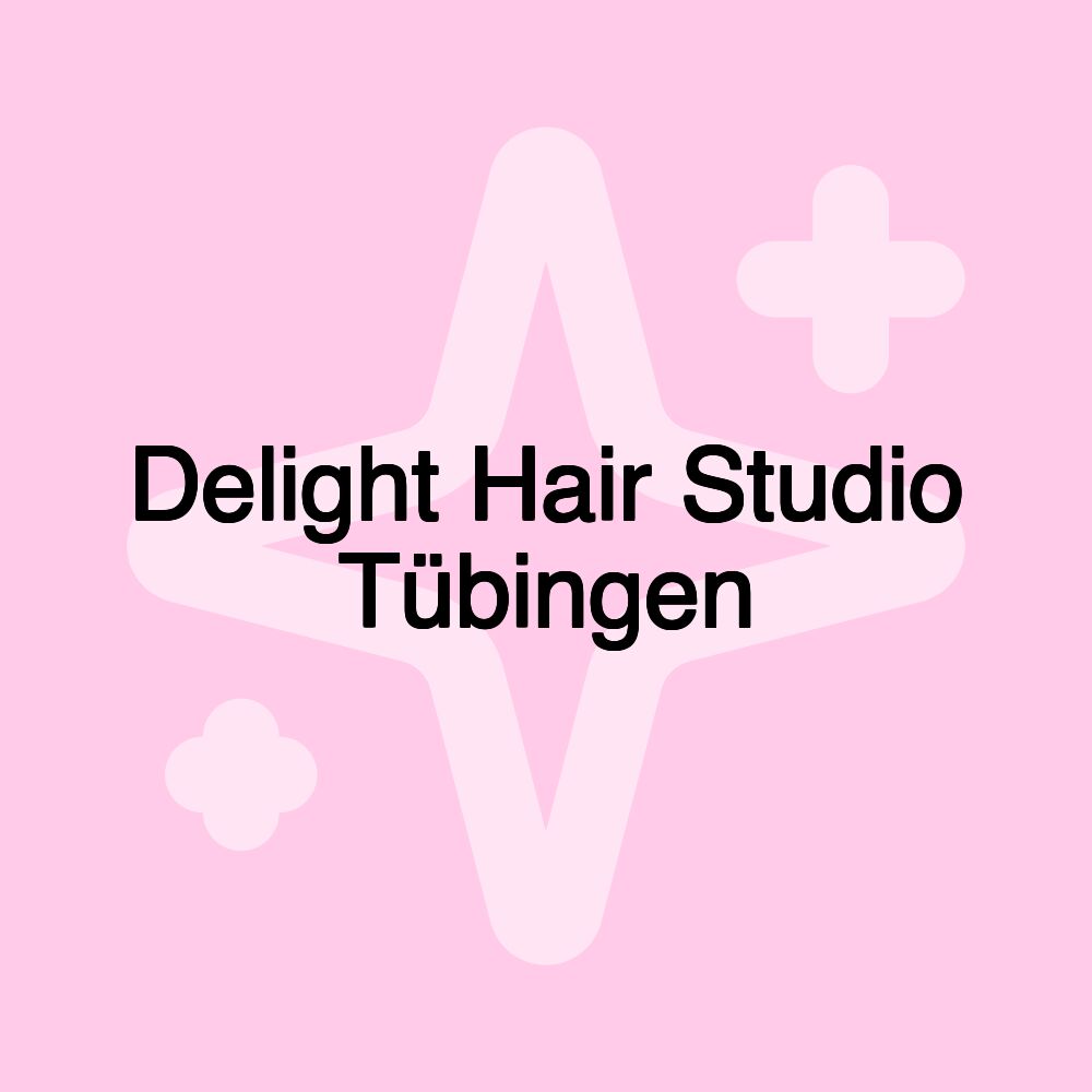 Delight Hair Studio Tübingen