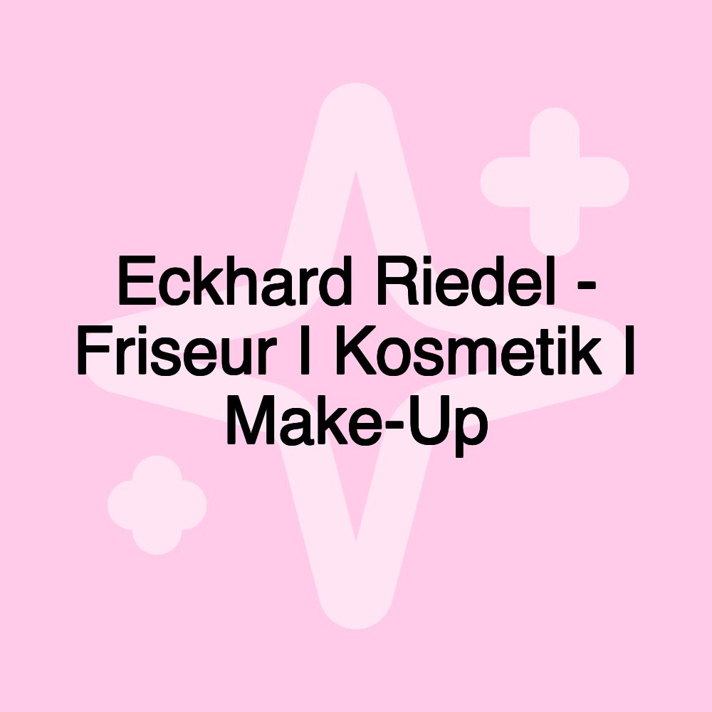 Eckhard Riedel - Friseur I Kosmetik I Make-Up