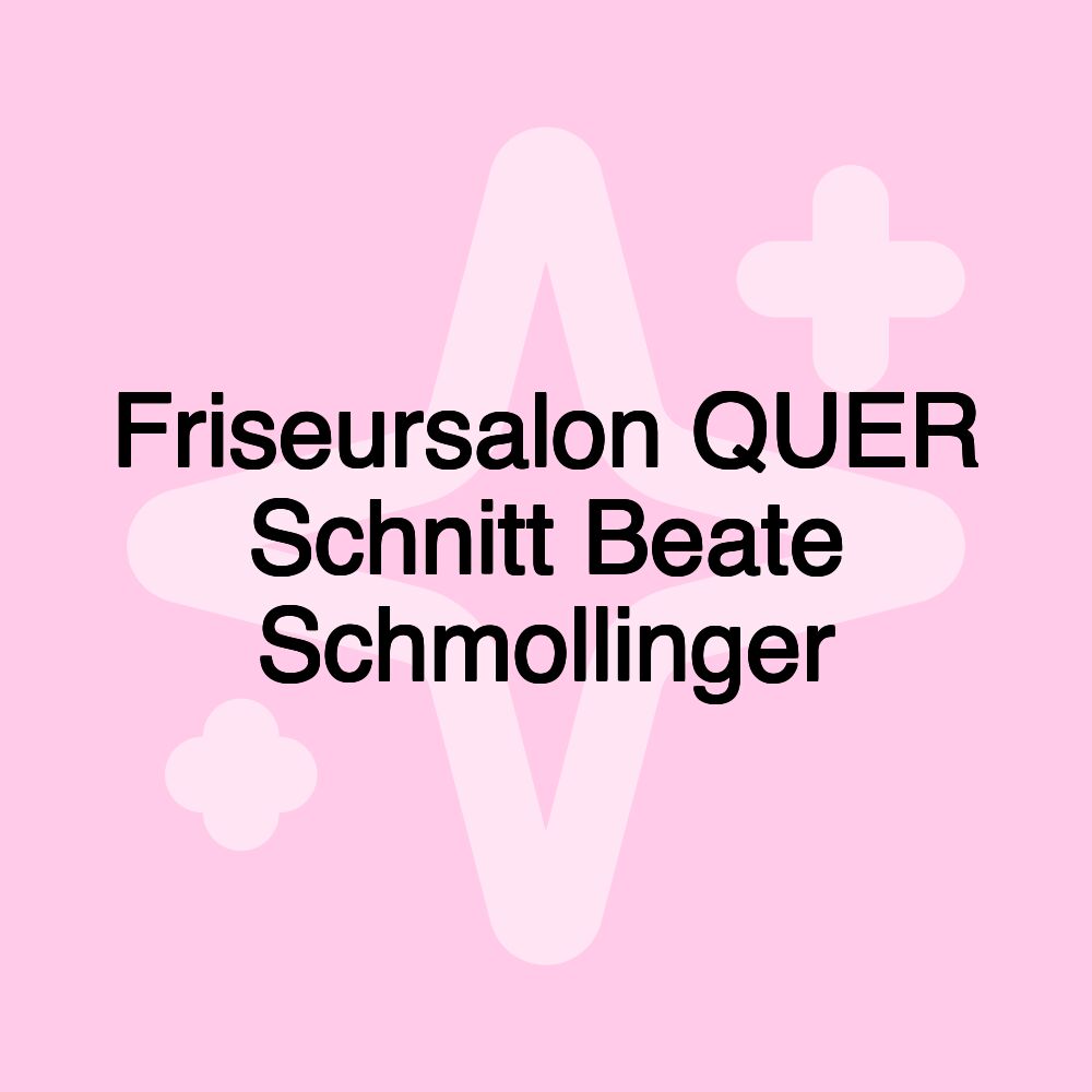 Friseursalon QUER Schnitt Beate Schmollinger