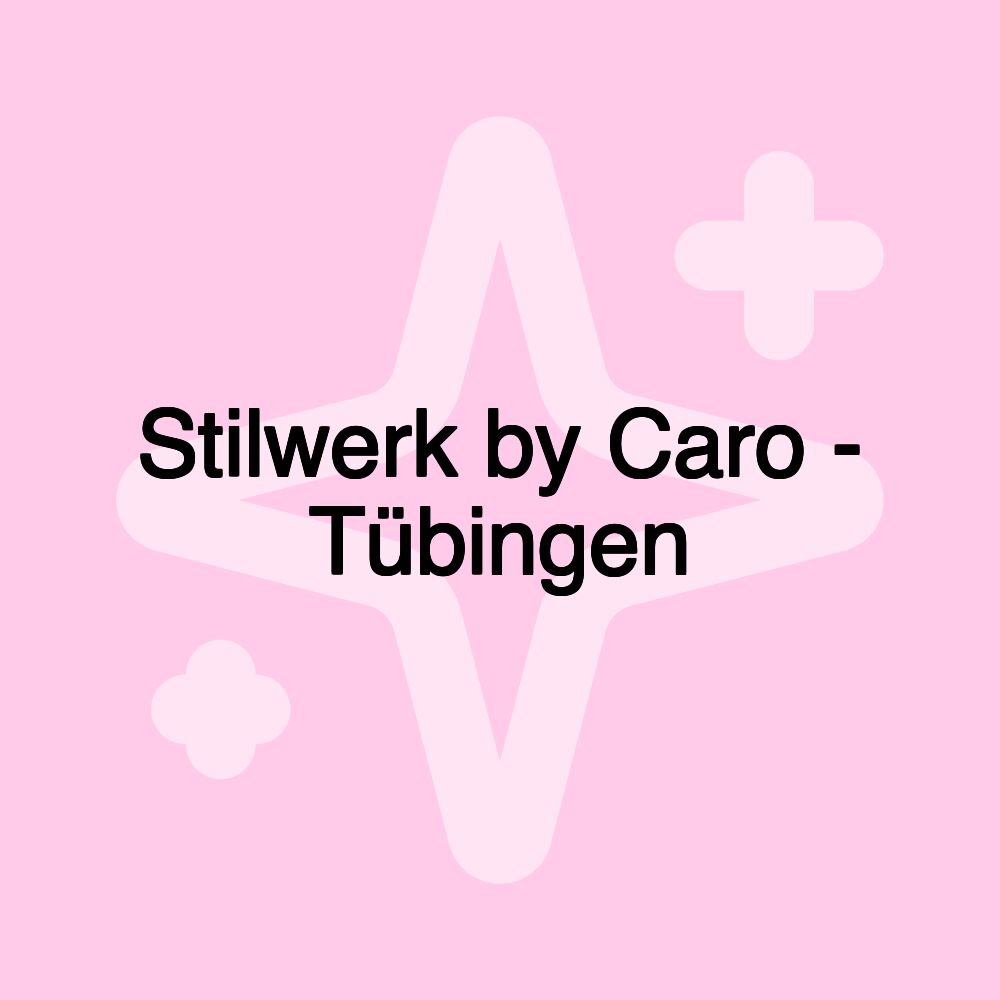 Stilwerk by Caro - Tübingen