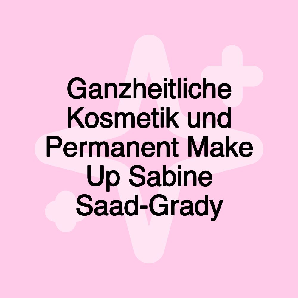 Ganzheitliche Kosmetik und Permanent Make Up Sabine Saad-Grady