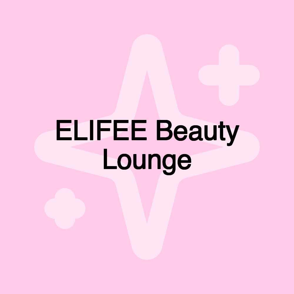 ELIFEE Beauty Lounge