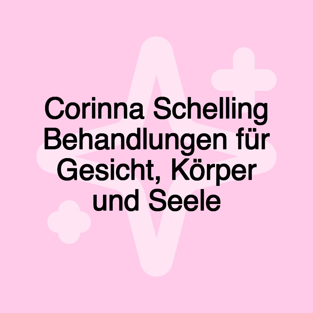 Corinna Schelling Behandlungen für Gesicht, Körper und Seele