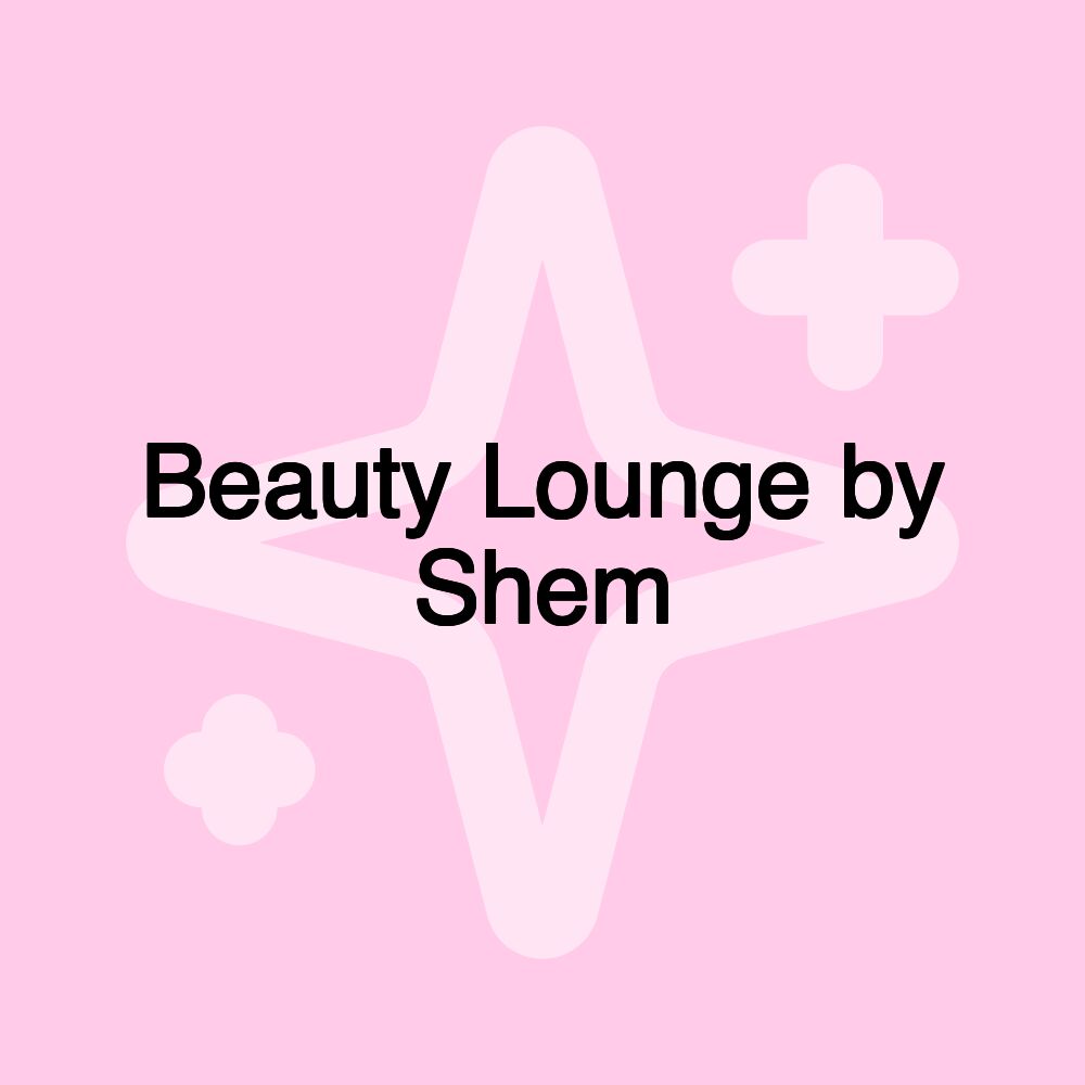 Beauty Lounge by Shem