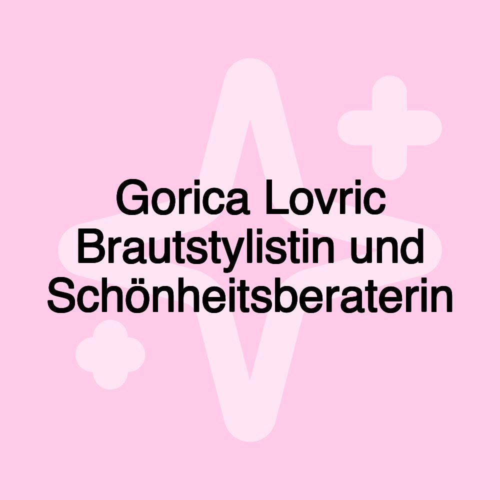 Gorica Lovric Brautstylistin und Schönheitsberaterin