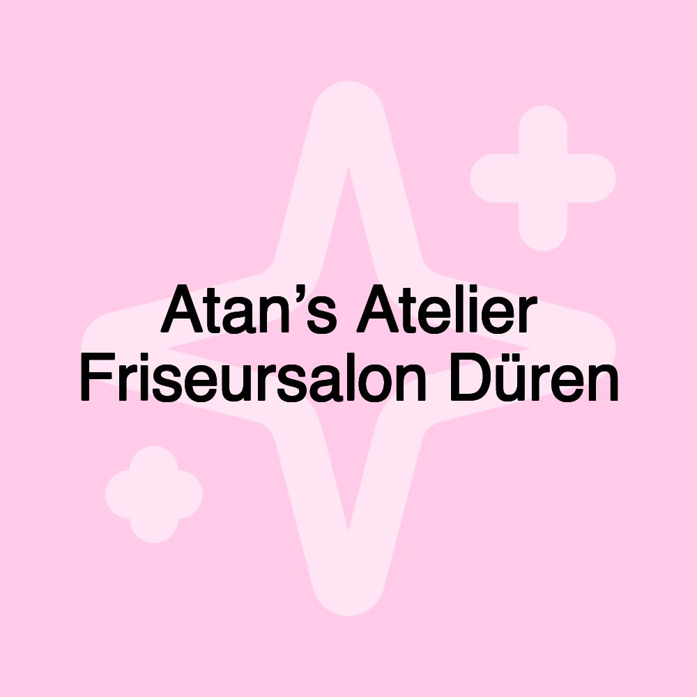 Atan’s Atelier Friseursalon Düren