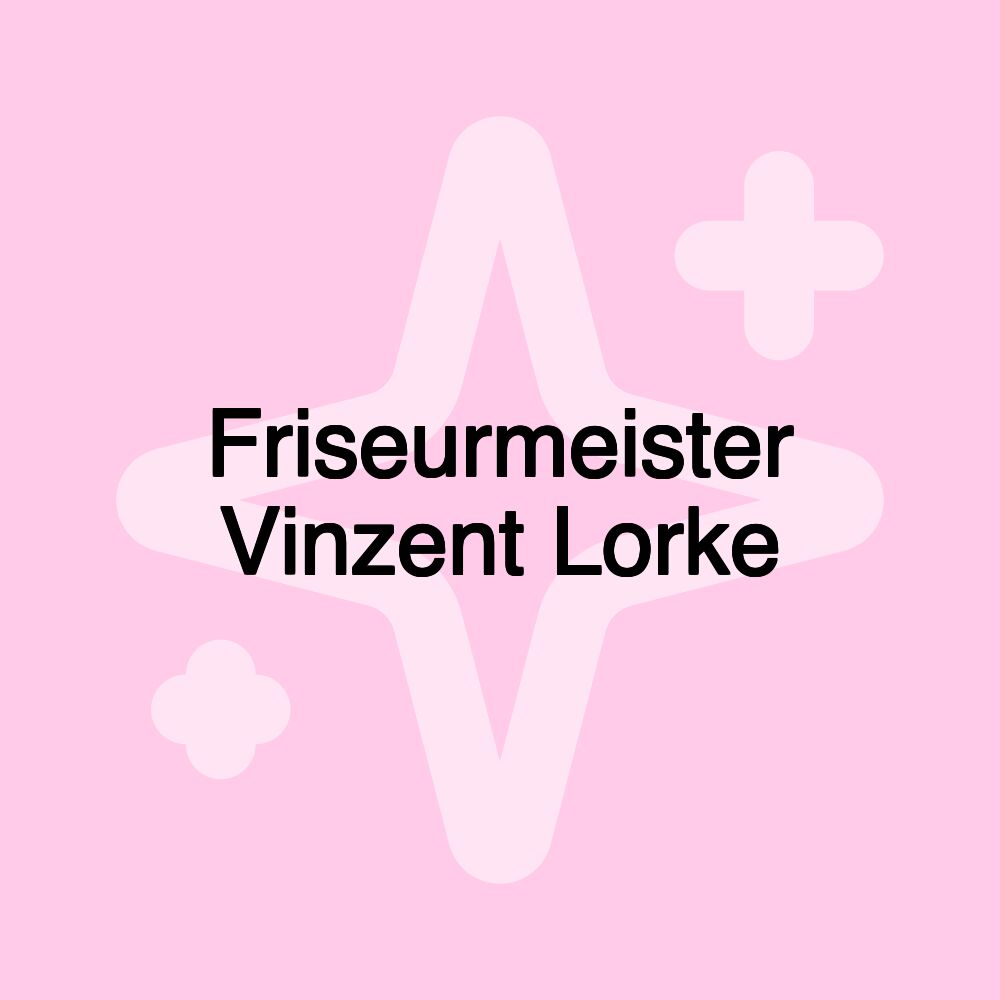 Friseurmeister Vinzent Lorke