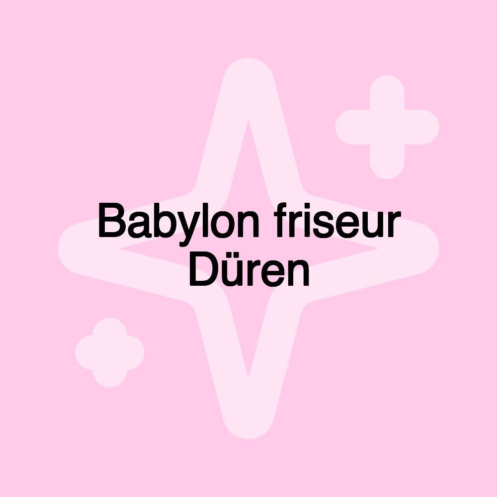 Babylon friseur Düren