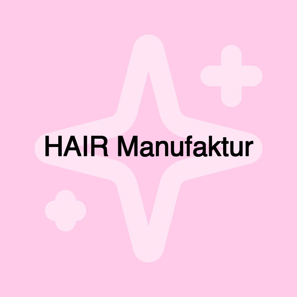 HAIR Manufaktur