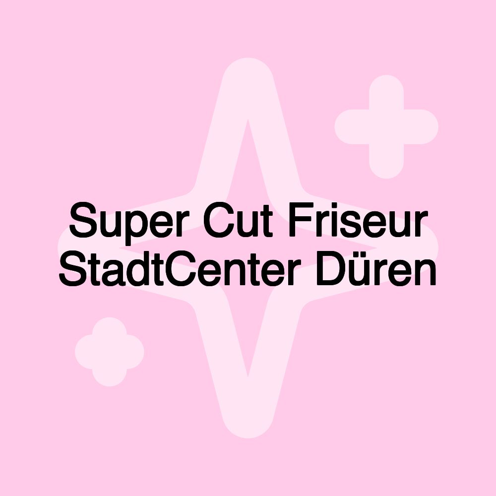 Super Cut Friseur StadtCenter Düren