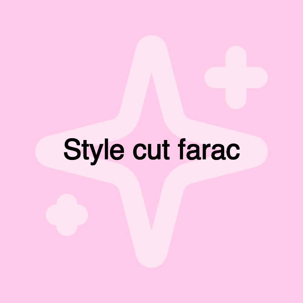 Style cut farac