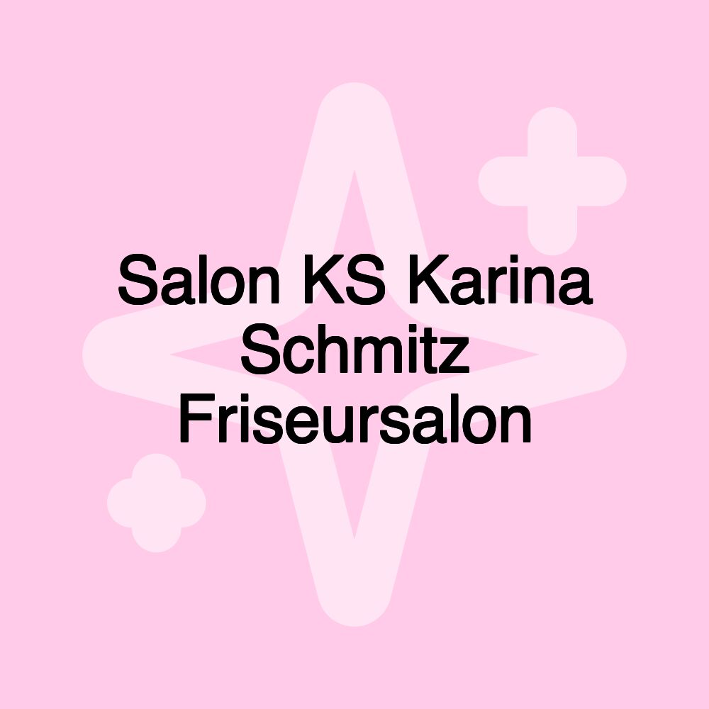 Salon KS Karina Schmitz Friseursalon