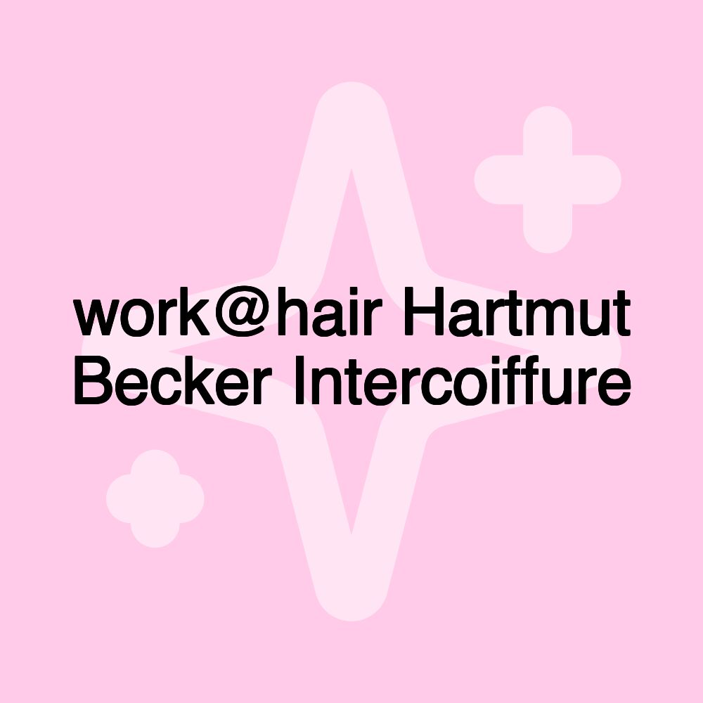 work@hair Hartmut Becker Intercoiffure