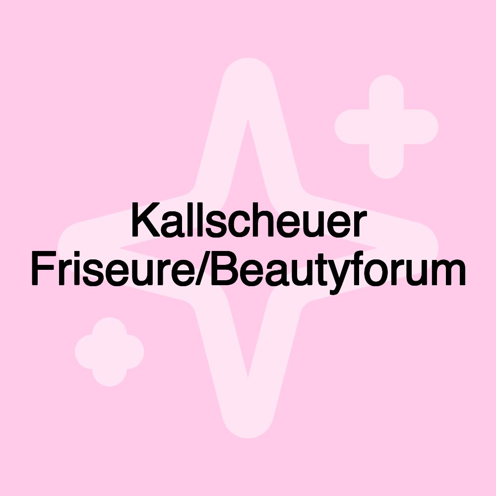 Kallscheuer Friseure/Beautyforum