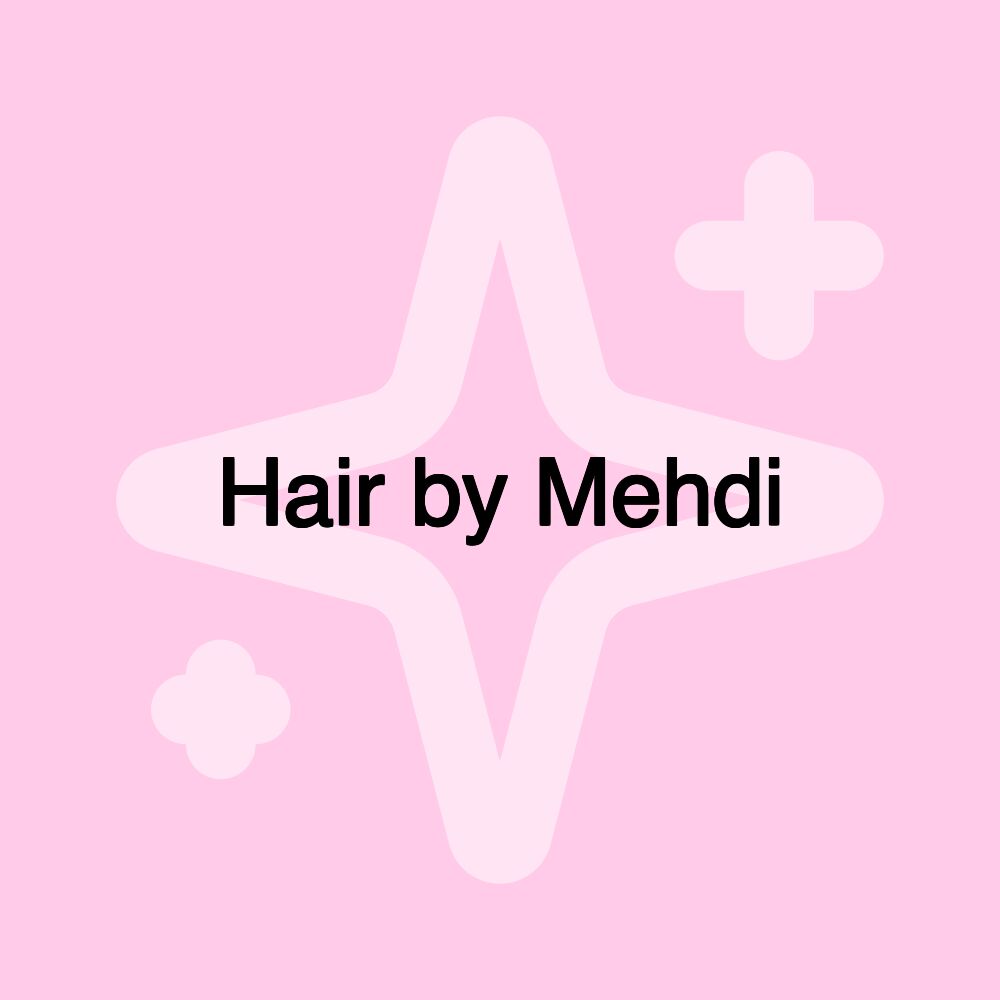 Hair by Mehdi