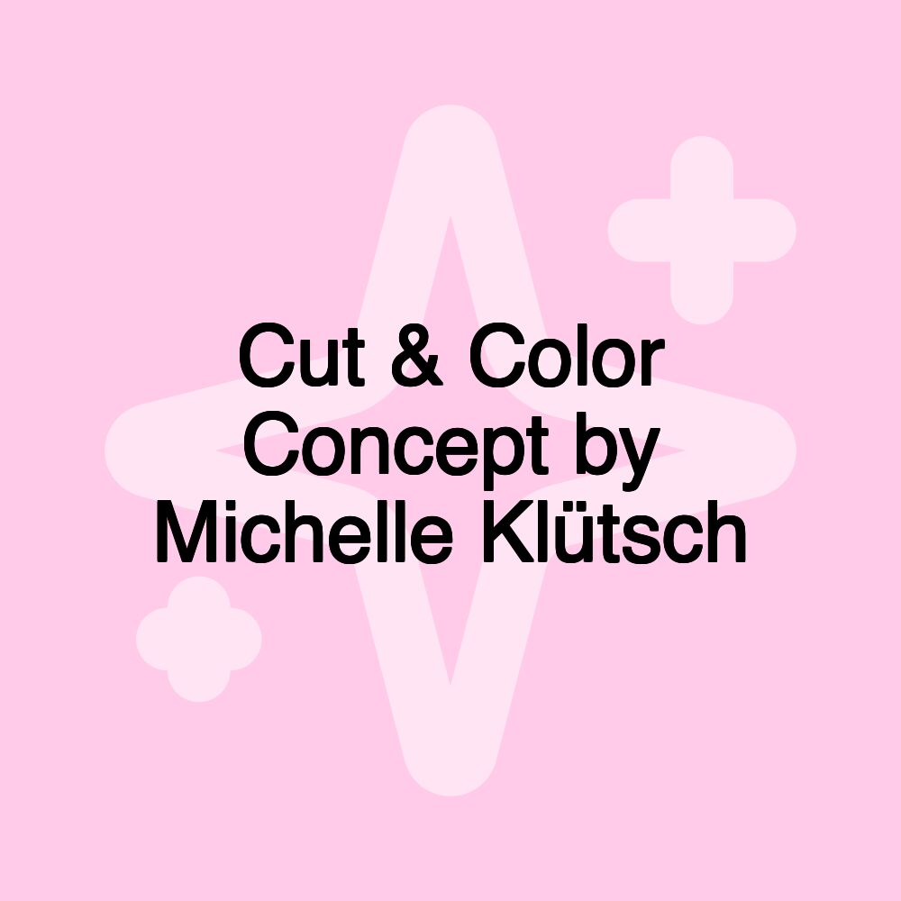 Cut & Color Concept by Michelle Klütsch