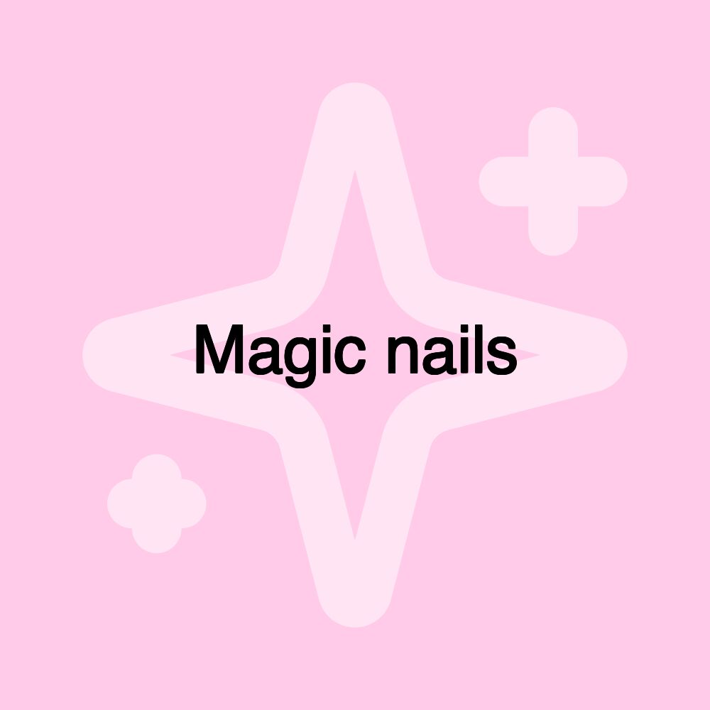 Magic nails