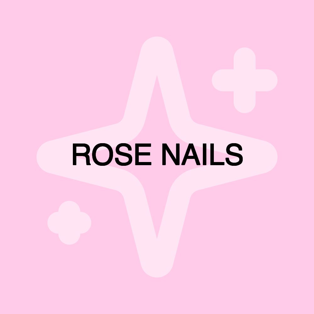 ROSE NAILS