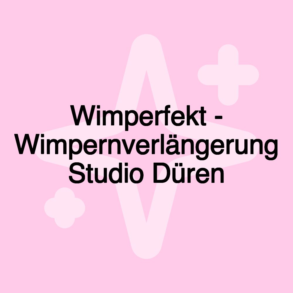 Wimperfekt - Wimpernverlängerung Studio Düren