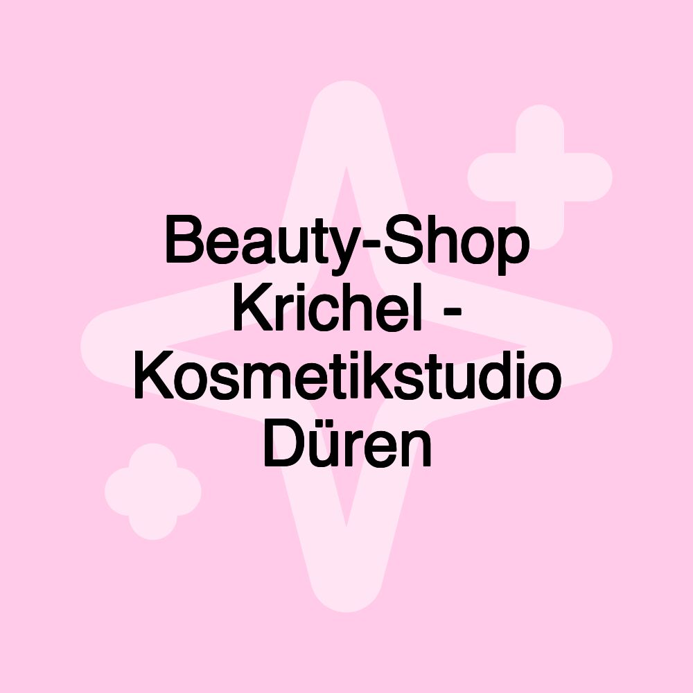 Beauty-Shop Krichel - Kosmetikstudio Düren