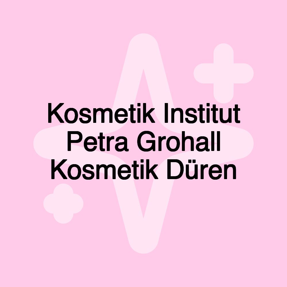 Kosmetik Institut Petra Grohall Kosmetik Düren