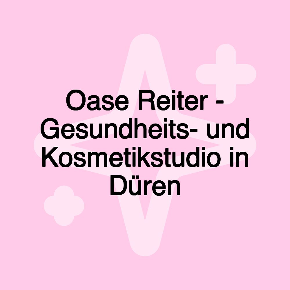 Oase Reiter - Gesundheits- und Kosmetikstudio in Düren