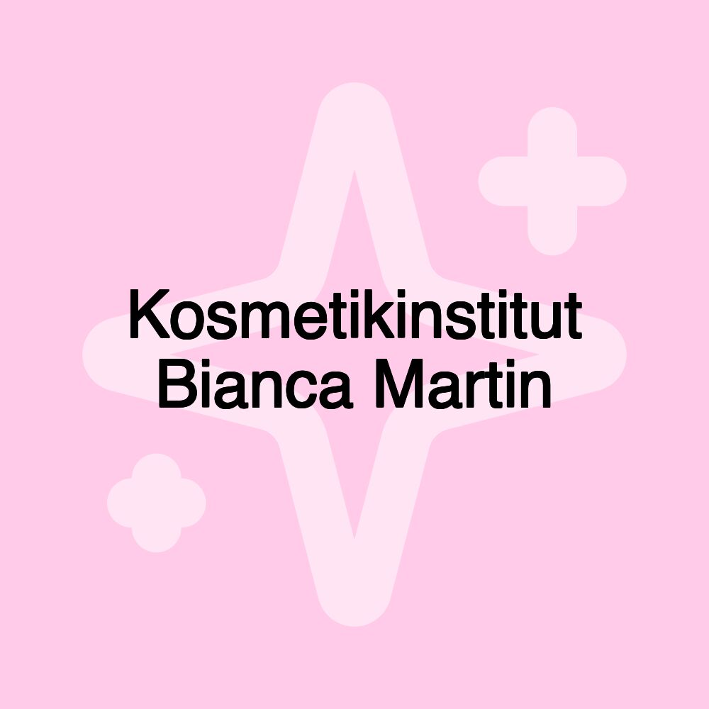 Kosmetikinstitut Bianca Martin