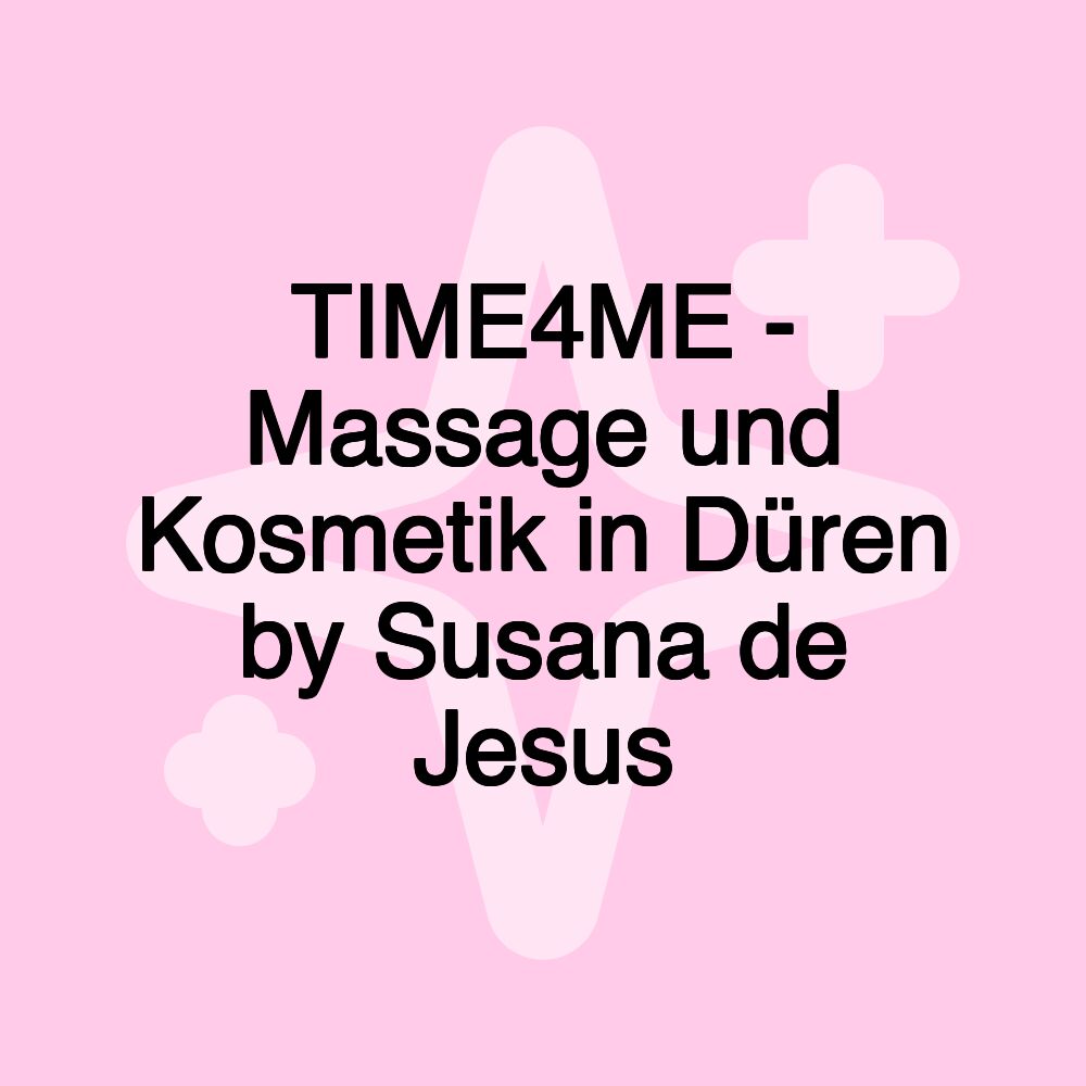 TIME4ME - Massage und Kosmetik in Düren by Susana de Jesus