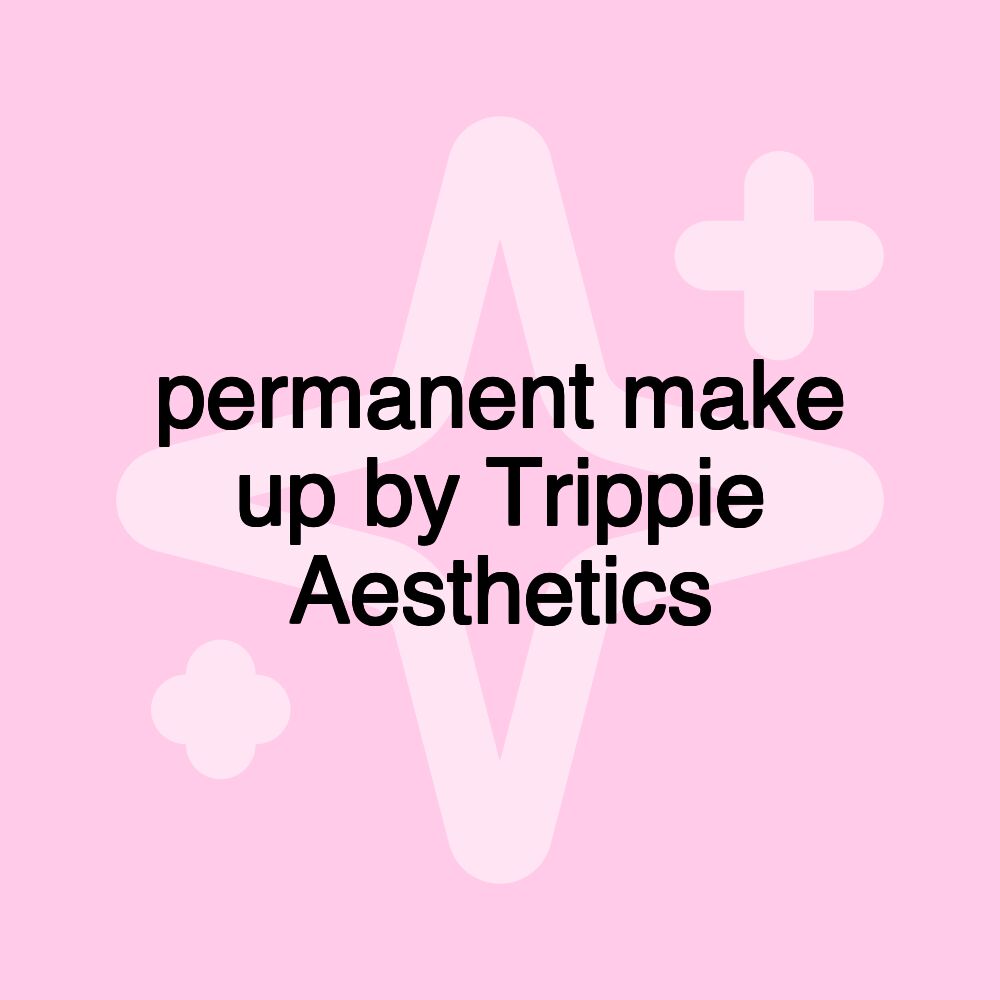 permanent make up by Trippie Aesthetics