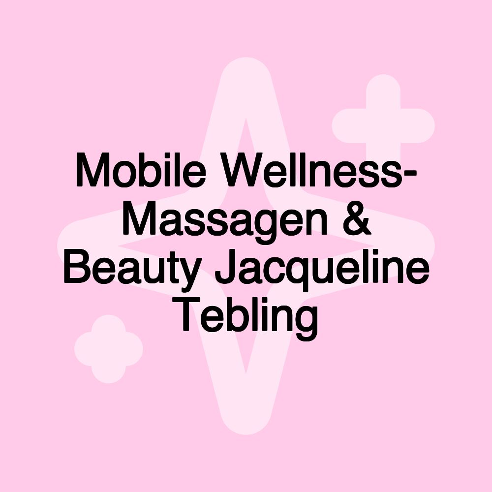 Mobile Wellness- Massagen & Beauty Jacqueline Tebling