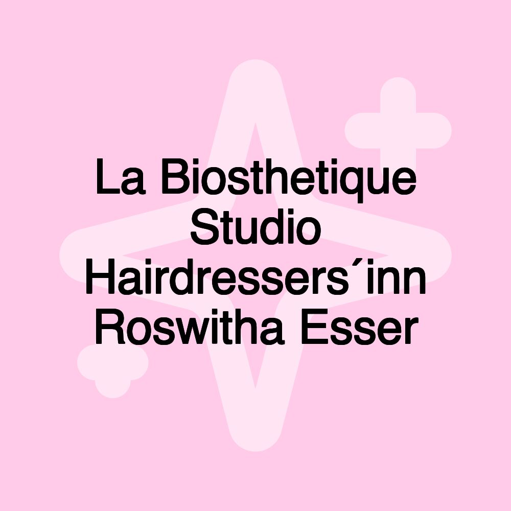 La Biosthetique Studio Hairdressers´inn Roswitha Esser