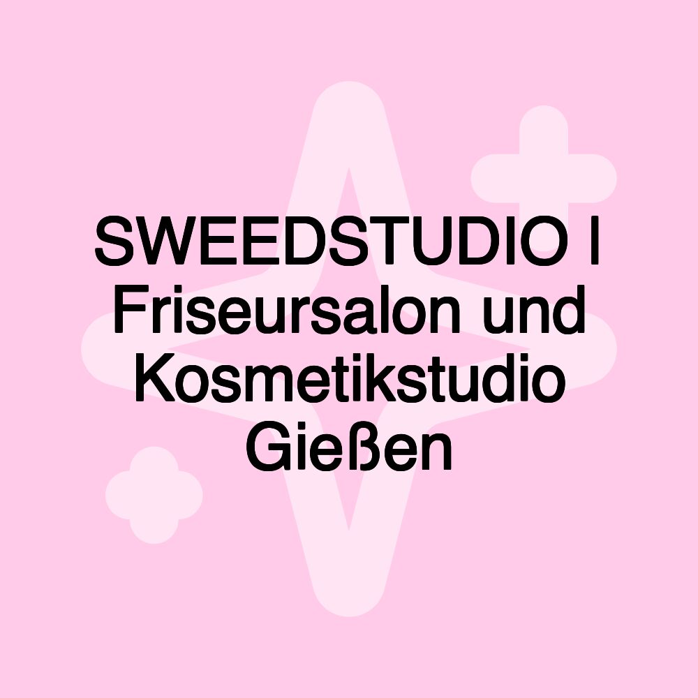 SWEEDSTUDIO | Friseursalon und Kosmetikstudio Gießen