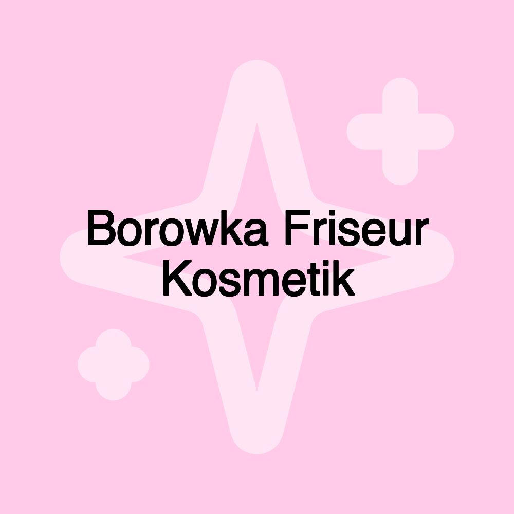 Borowka Friseur Kosmetik