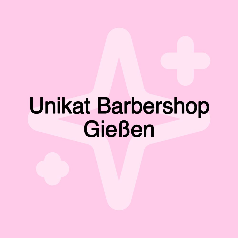 Unikat Barbershop Gießen