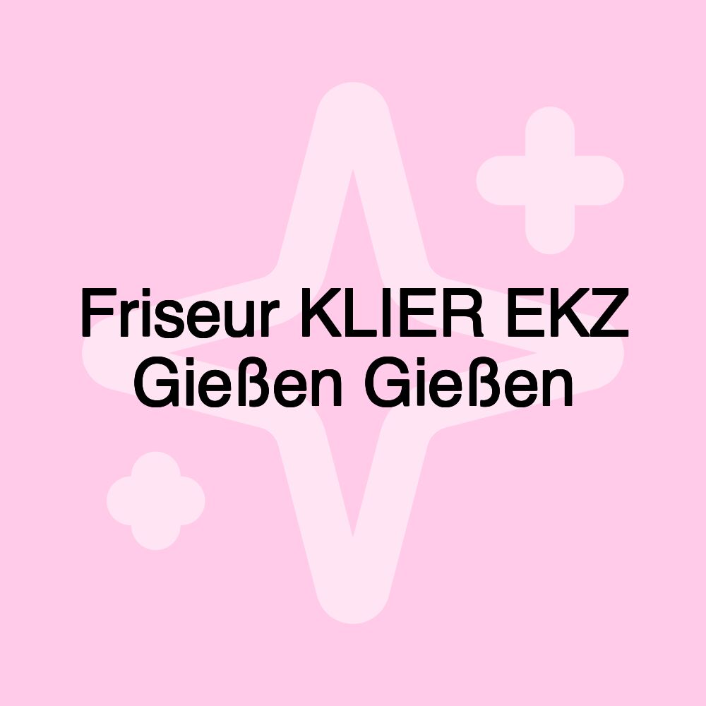 Friseur KLIER EKZ Gießen Gießen