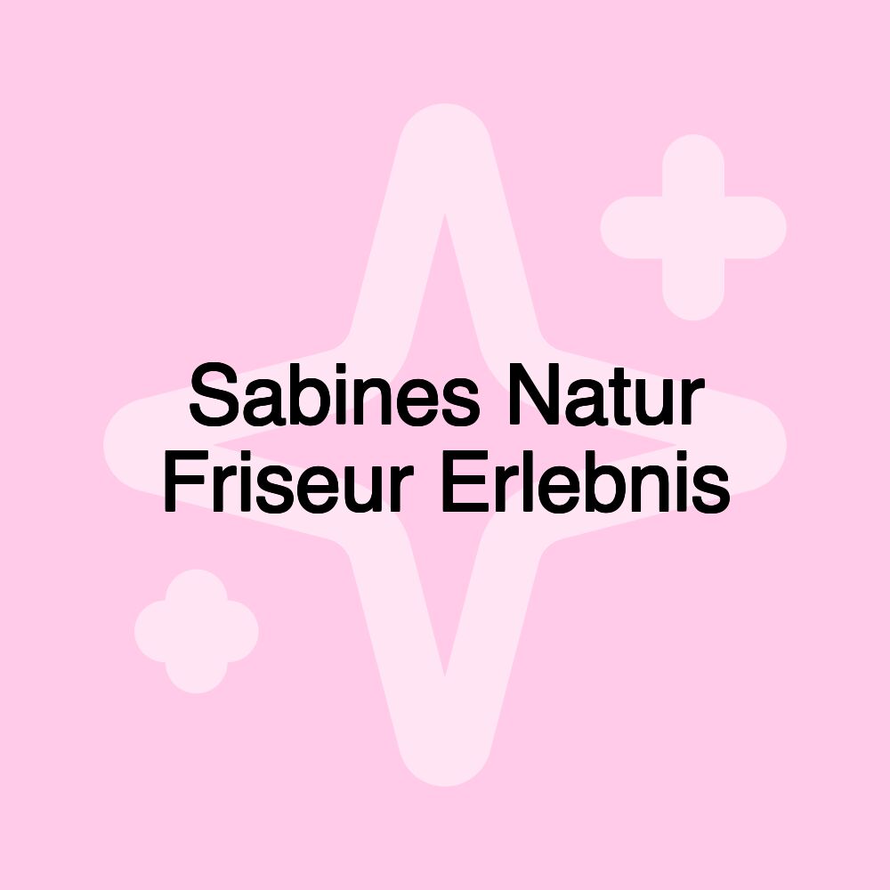 Sabines Natur Friseur Erlebnis