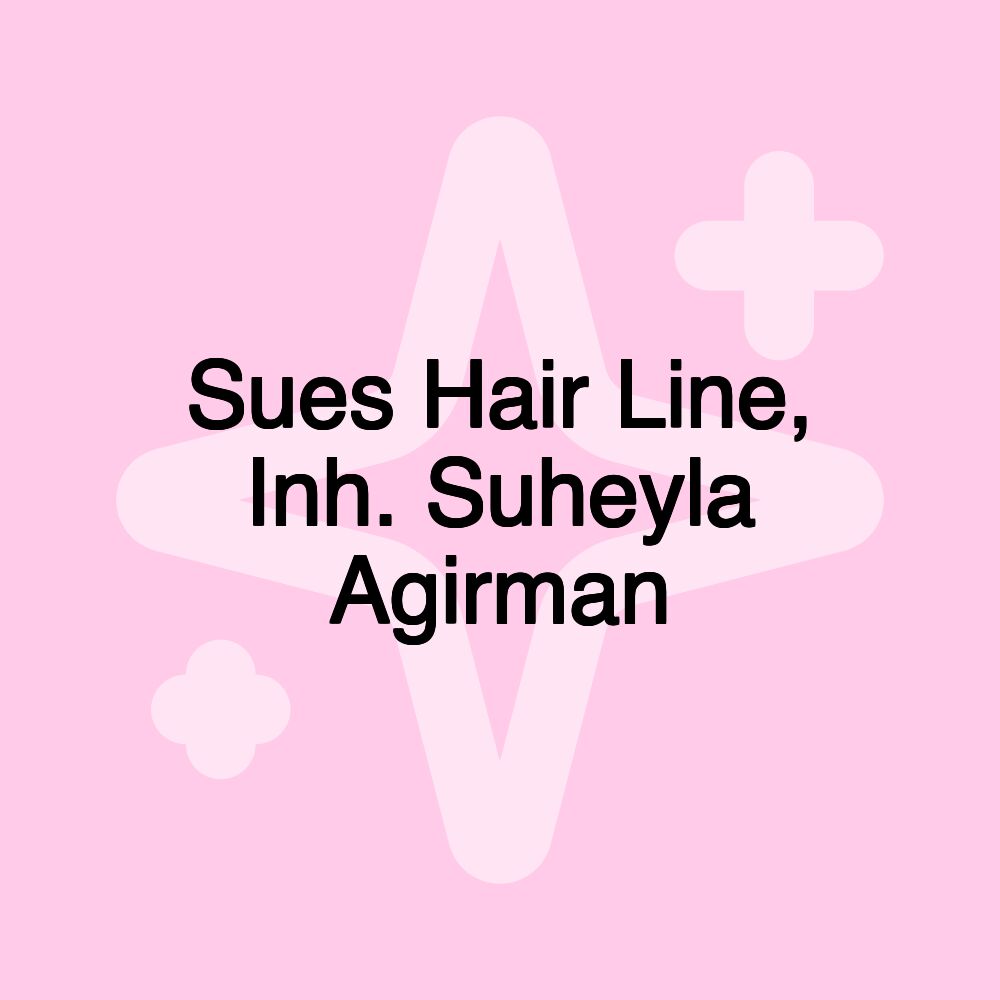 Sues Hair Line, Inh. Suheyla Agirman