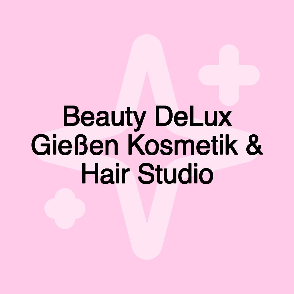 Beauty DeLux Gießen Kosmetik & Hair Studio