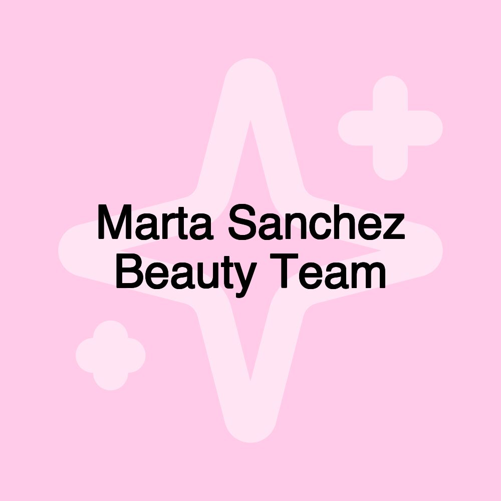 Marta Sanchez Beauty Team